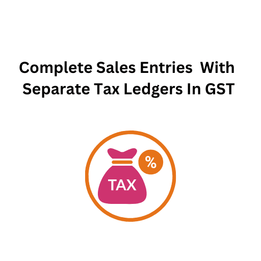 17.Complete Sales Entries  With Separate Tax Ledgers In GST